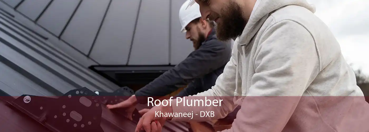 Roof Plumber Khawaneej - DXB