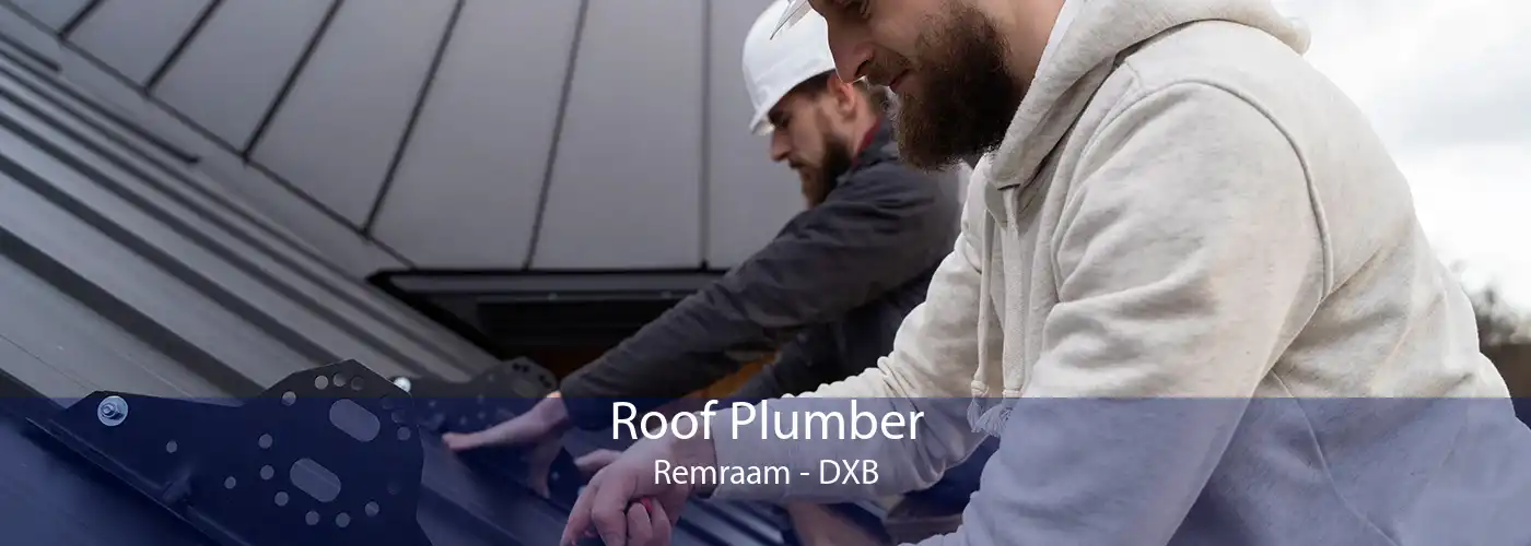 Roof Plumber Remraam - DXB