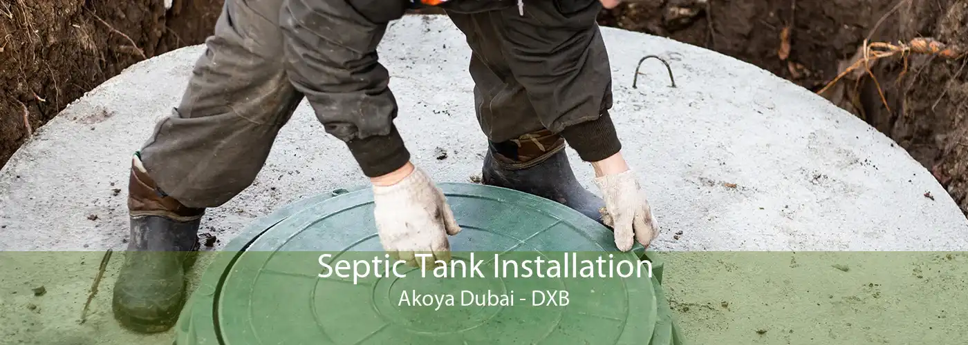 Septic Tank Installation Akoya Dubai - DXB