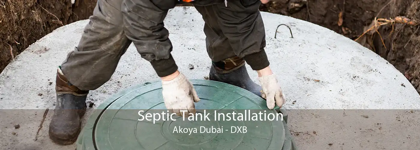 Septic Tank Installation Akoya Dubai - DXB