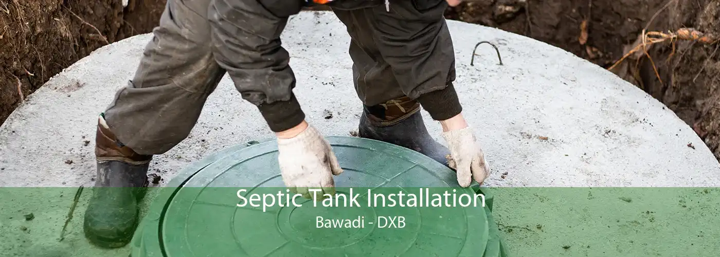 Septic Tank Installation Bawadi - DXB