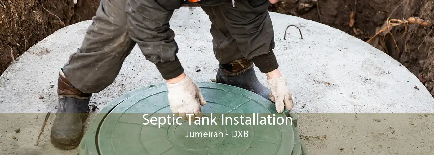 Septic Tank Installation Jumeirah - DXB