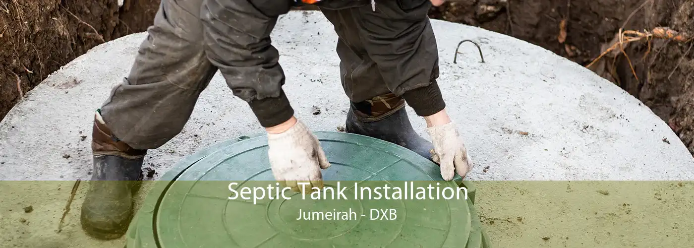 Septic Tank Installation Jumeirah - DXB