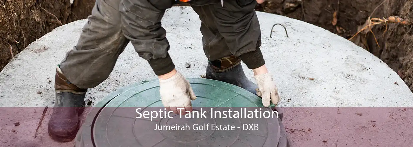Septic Tank Installation Jumeirah Golf Estate - DXB