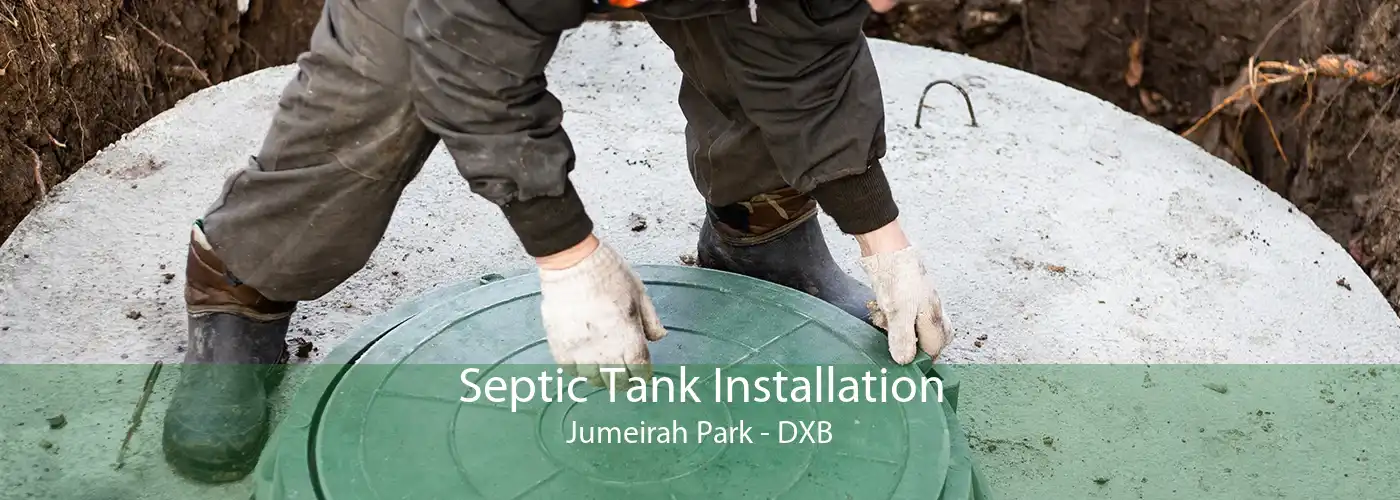 Septic Tank Installation Jumeirah Park - DXB