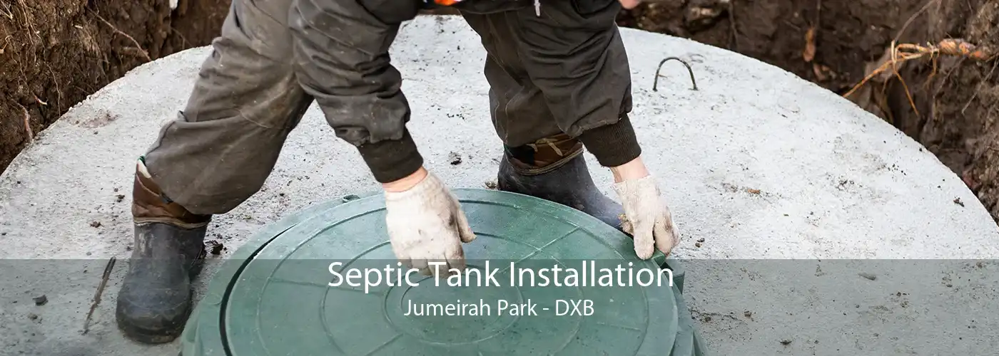 Septic Tank Installation Jumeirah Park - DXB