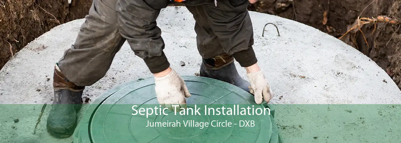 Septic Tank Installation Jumeirah Village Circle - DXB