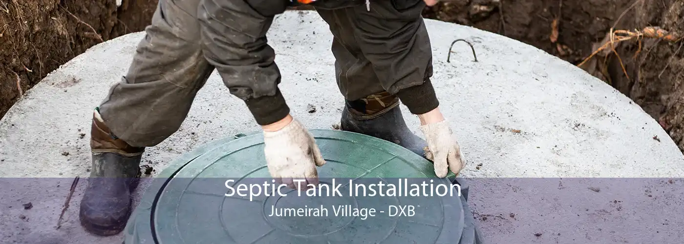 Septic Tank Installation Jumeirah Village - DXB