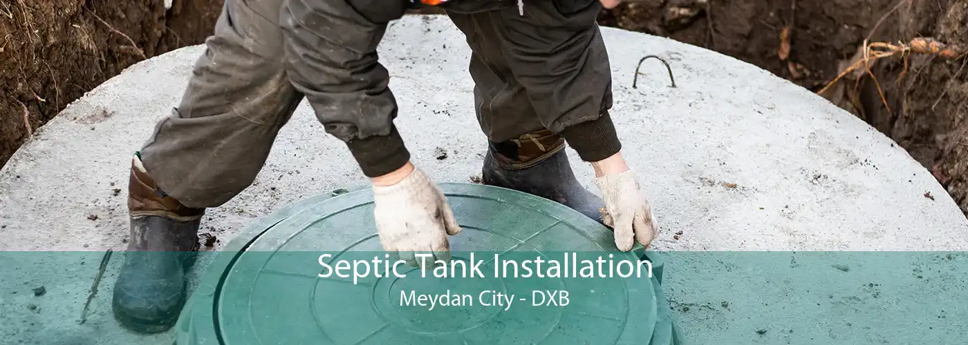 Septic Tank Installation Meydan City - DXB
