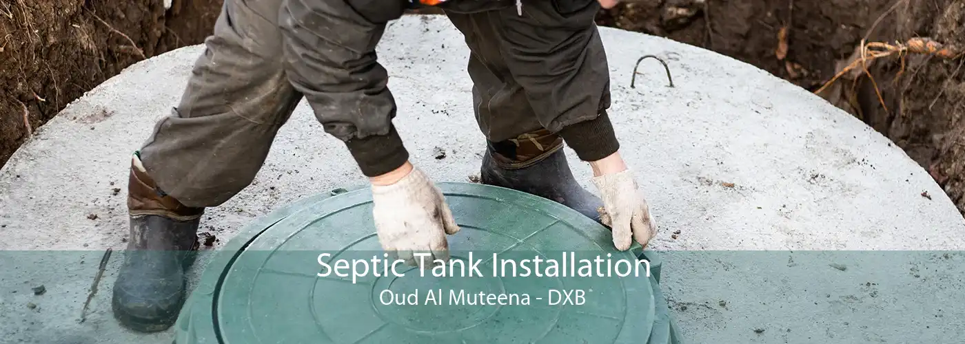 Septic Tank Installation Oud Al Muteena - DXB