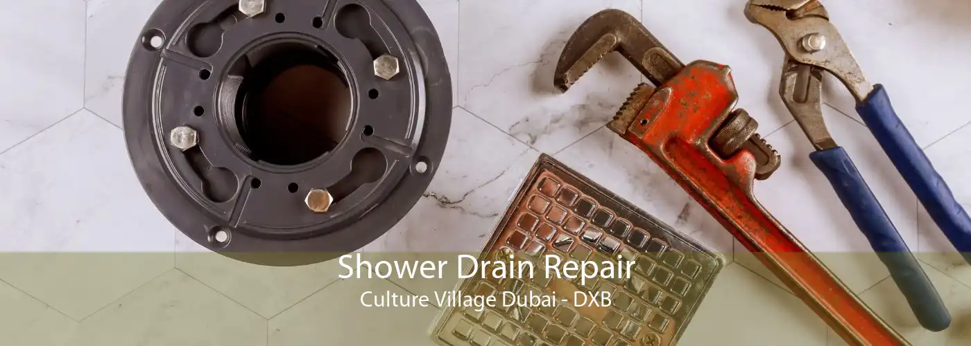 Shower Drain Repair Culture Village Dubai - DXB