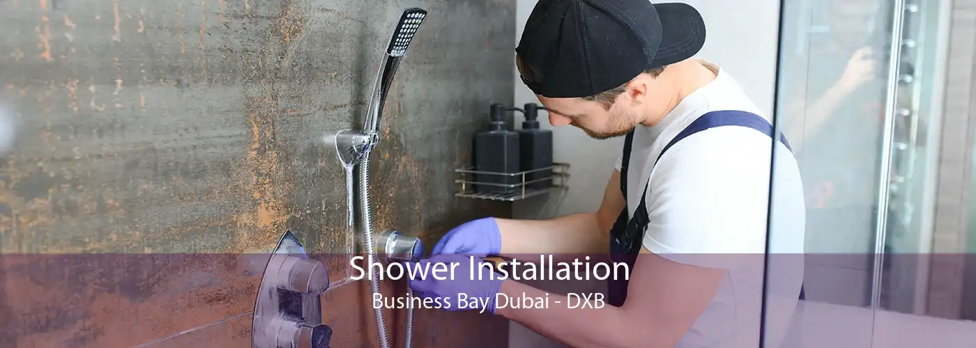 Shower Installation Business Bay Dubai - DXB