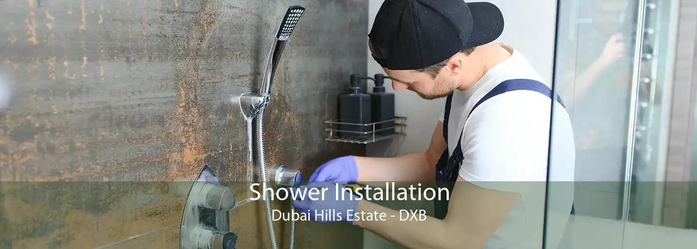 Shower Installation Dubai Hills Estate - DXB
