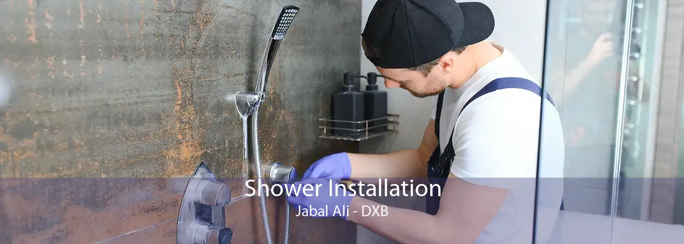 Shower Installation Jabal Ali - DXB