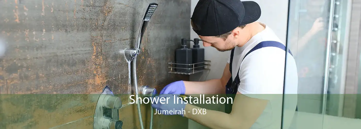 Shower Installation Jumeirah - DXB