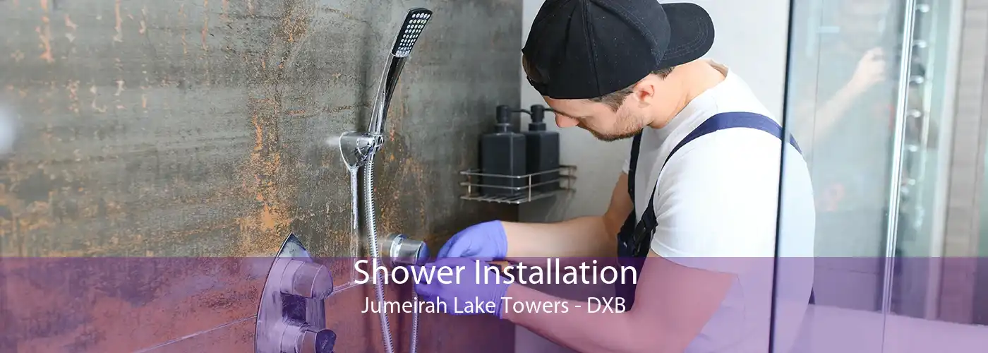 Shower Installation Jumeirah Lake Towers - DXB