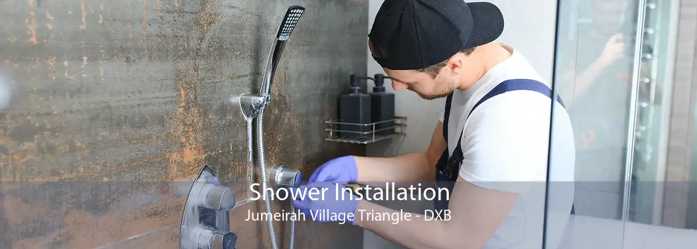 Shower Installation Jumeirah Village Triangle - DXB