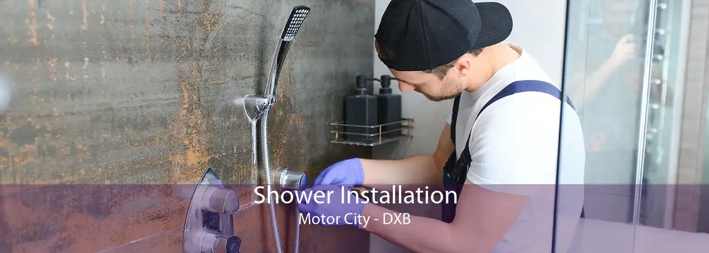 Shower Installation Motor City - DXB