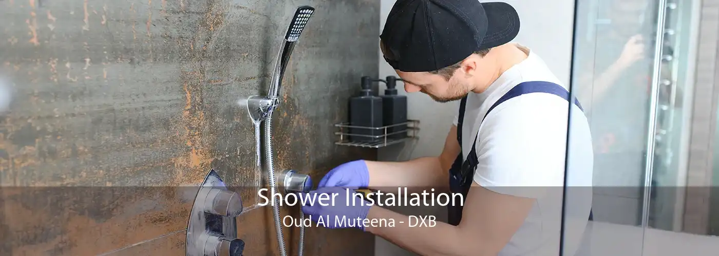 Shower Installation Oud Al Muteena - DXB