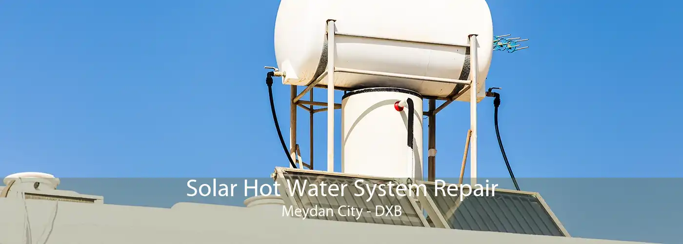 Solar Hot Water System Repair Meydan City - DXB
