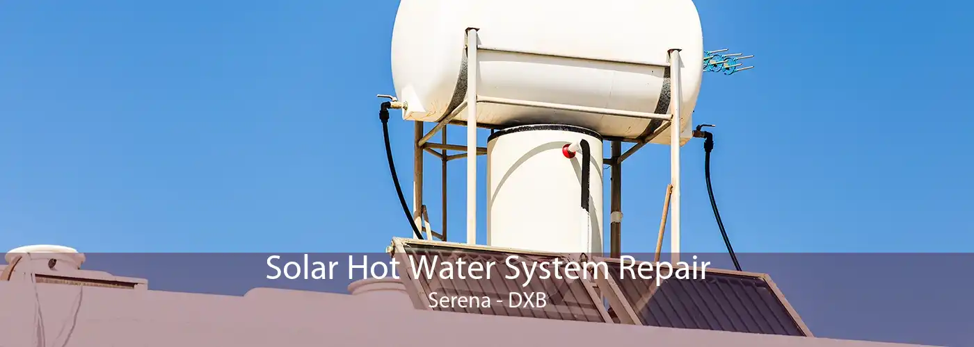 Solar Hot Water System Repair Serena - DXB