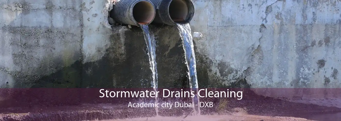 Stormwater Drains Cleaning Academic city Dubai - DXB