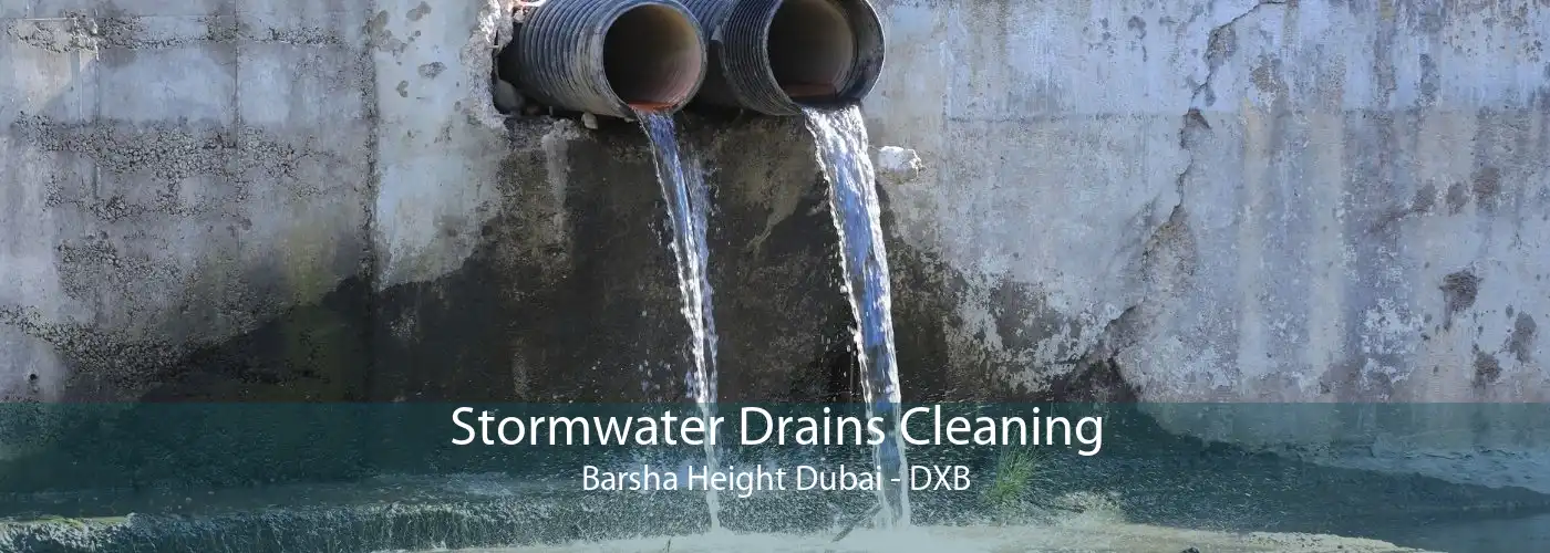 Stormwater Drains Cleaning Barsha Height Dubai - DXB