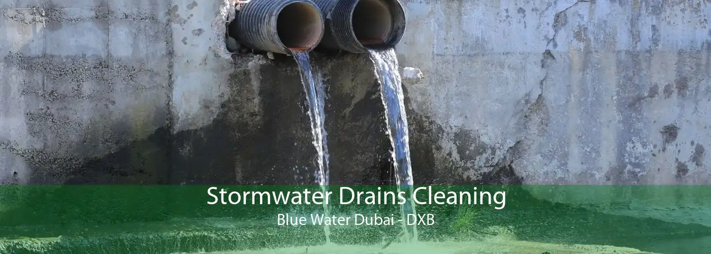 Stormwater Drains Cleaning Blue Water Dubai - DXB