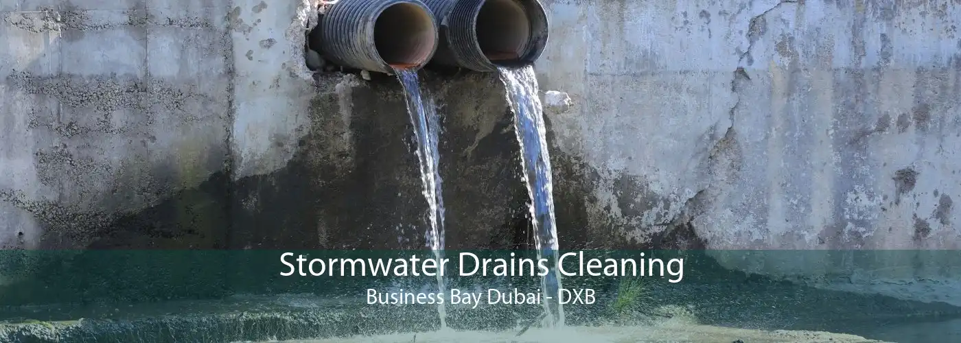 Stormwater Drains Cleaning Business Bay Dubai - DXB
