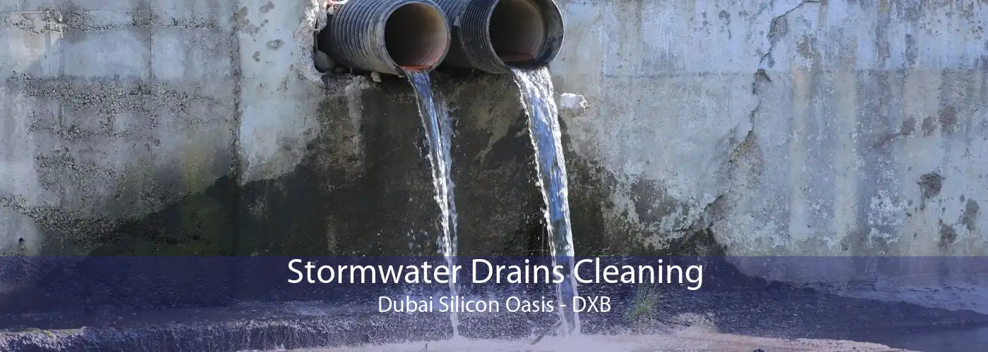 Stormwater Drains Cleaning Dubai Silicon Oasis - DXB