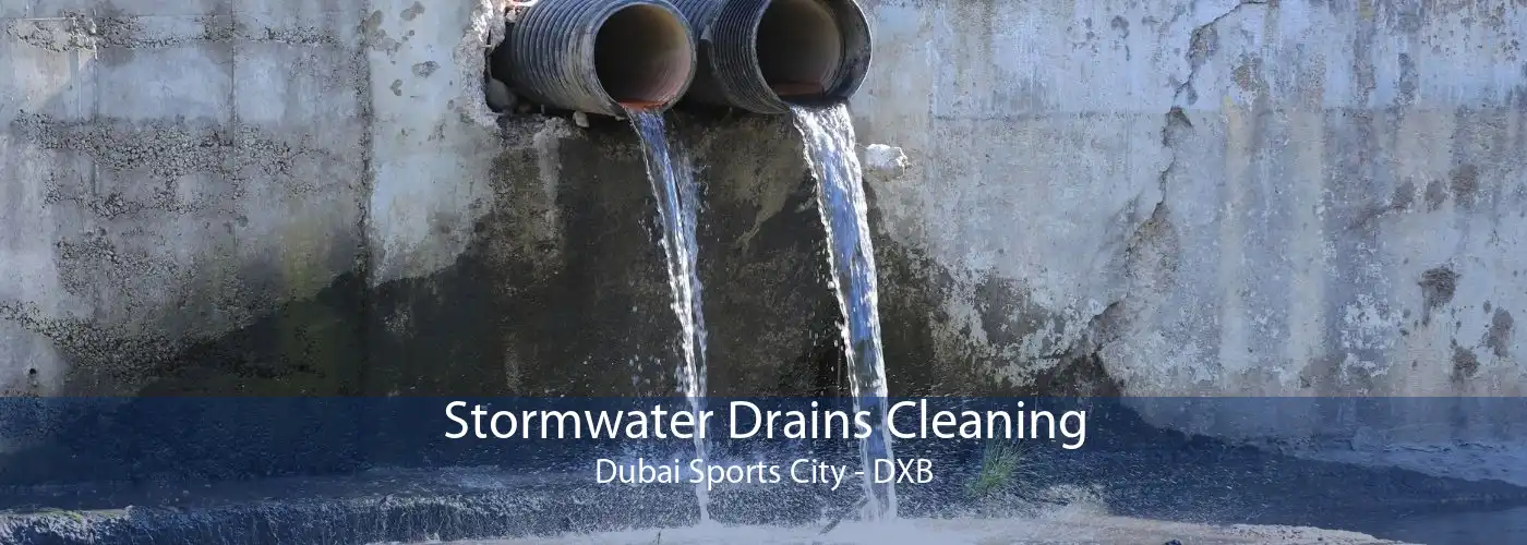 Stormwater Drains Cleaning Dubai Sports City - DXB