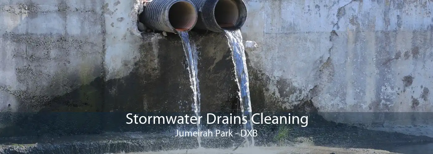Stormwater Drains Cleaning Jumeirah Park - DXB