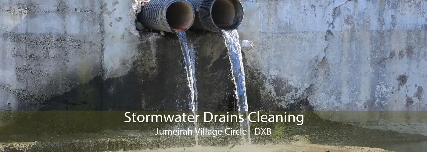 Stormwater Drains Cleaning Jumeirah Village Circle - DXB