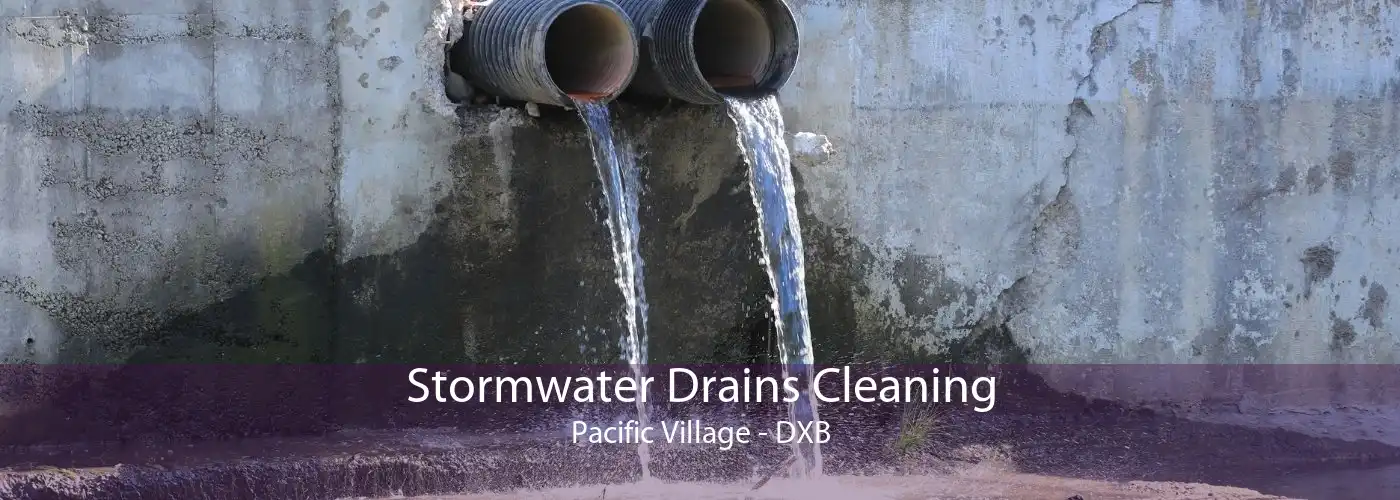 Stormwater Drains Cleaning Pacific Village - DXB