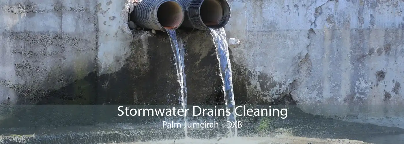 Stormwater Drains Cleaning Palm Jumeirah - DXB