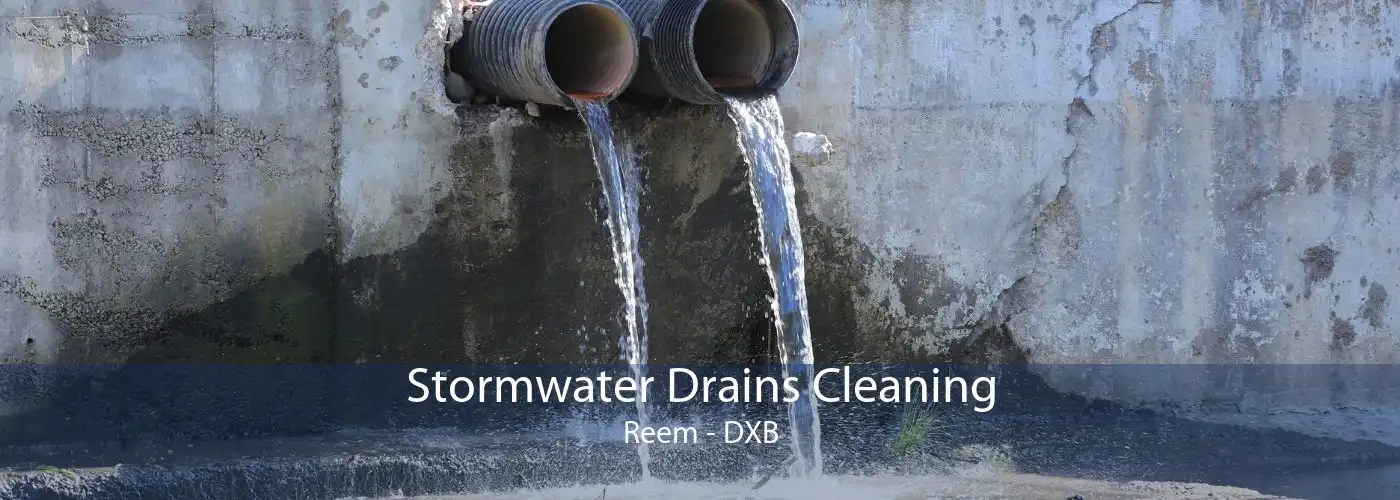 Stormwater Drains Cleaning Reem - DXB