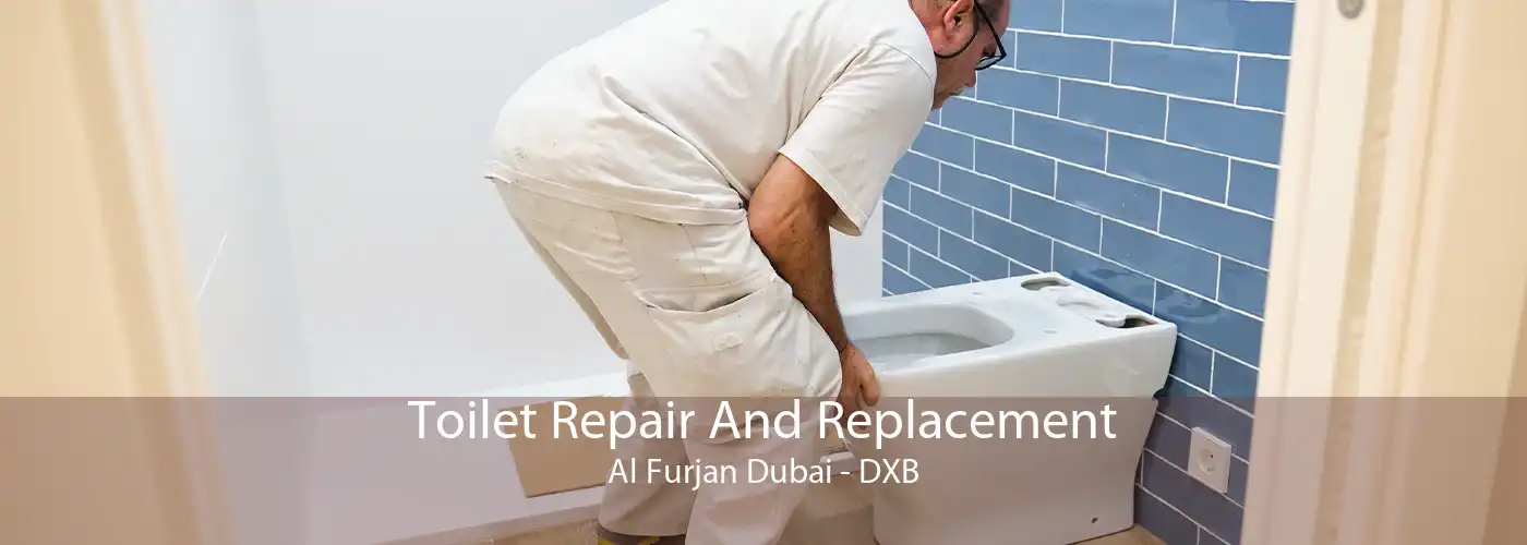 Toilet Repair And Replacement Al Furjan Dubai - DXB