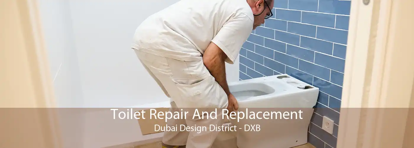 Toilet Repair And Replacement Dubai Design District - DXB