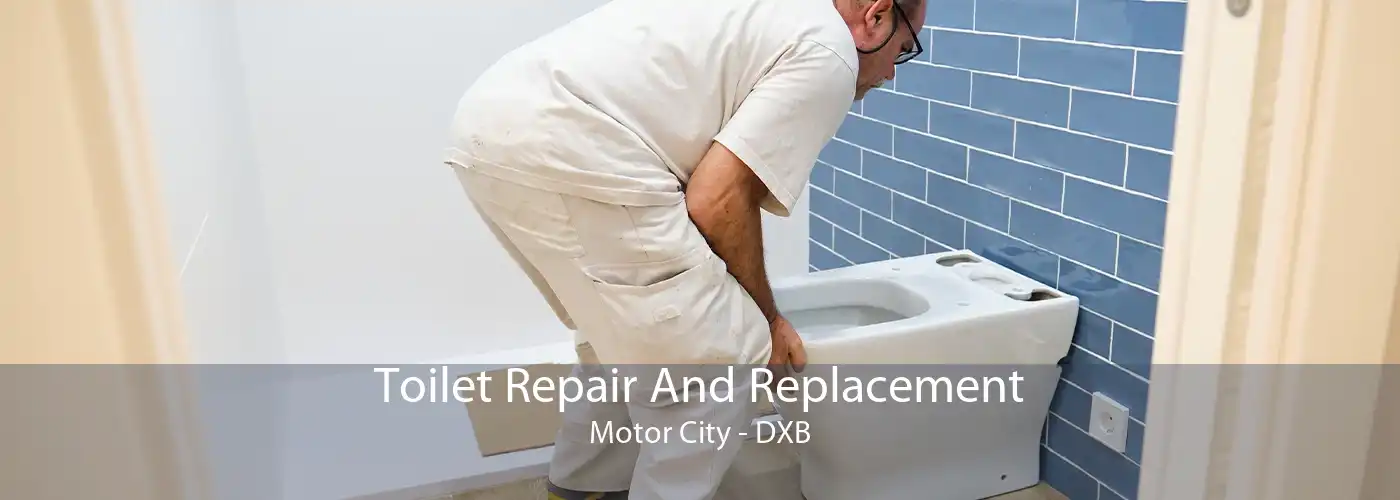 Toilet Repair And Replacement Motor City - DXB