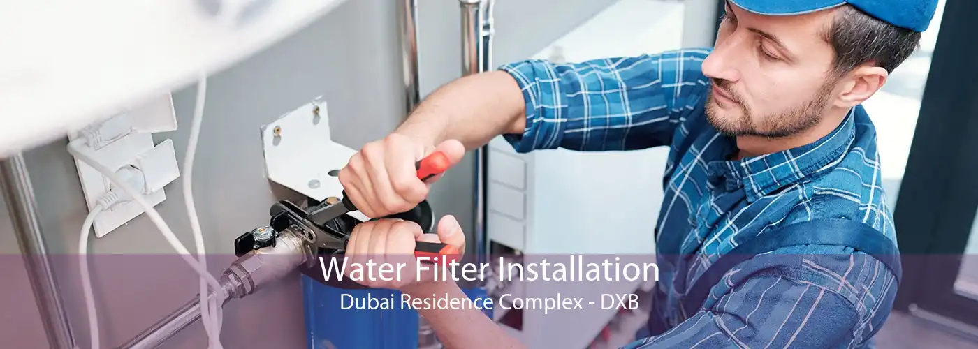 Water Filter Installation Dubai Residence Complex - DXB