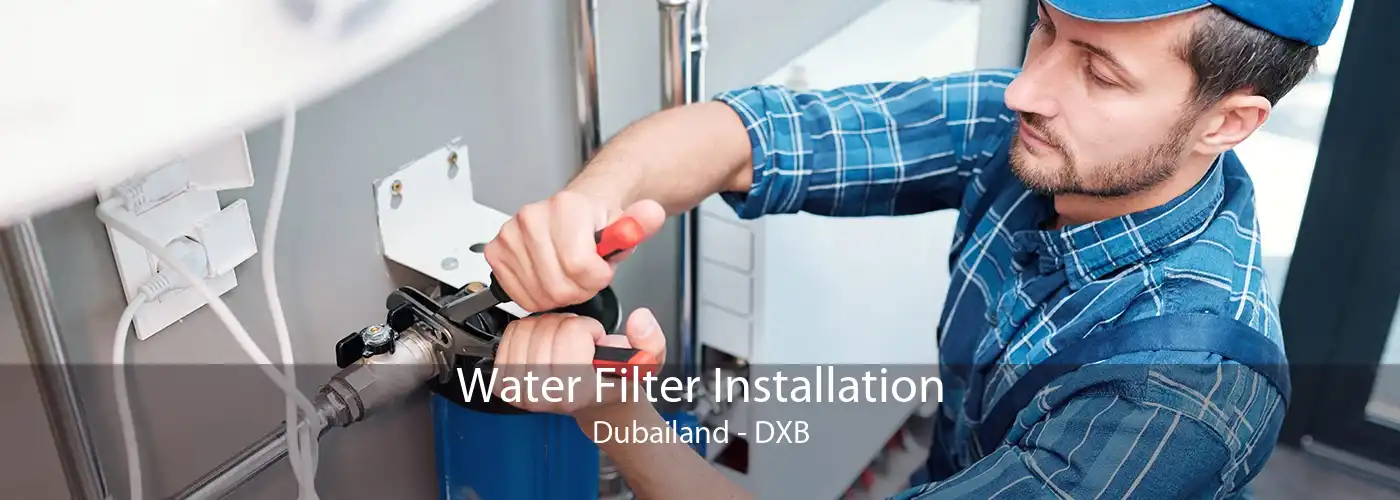 Water Filter Installation Dubailand - DXB