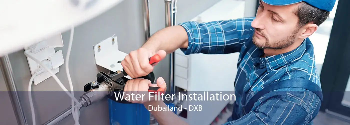 Water Filter Installation Dubailand - DXB