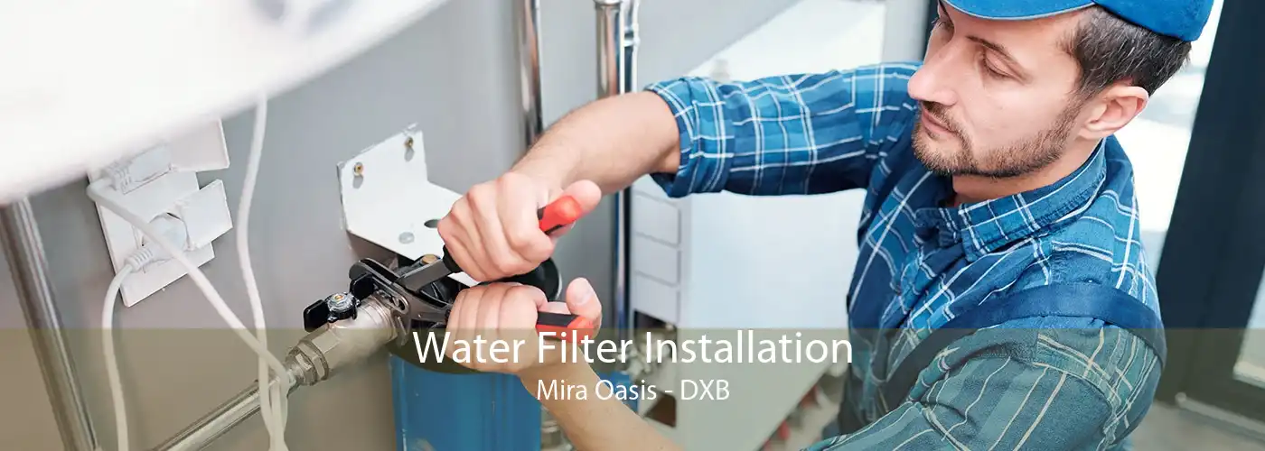 Water Filter Installation Mira Oasis - DXB
