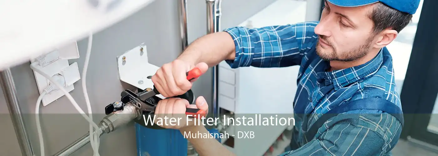 Water Filter Installation Muhaisnah - DXB