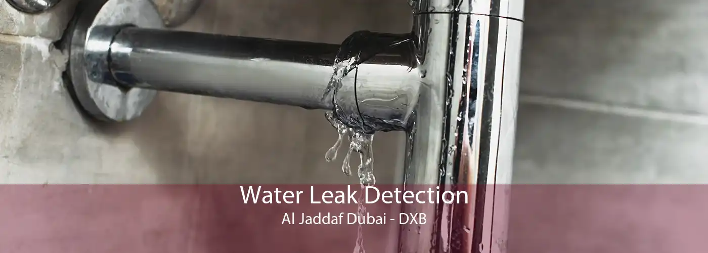 Water Leak Detection Al Jaddaf Dubai - DXB