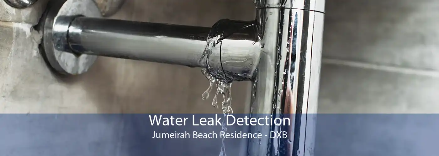 Water Leak Detection Jumeirah Beach Residence - DXB