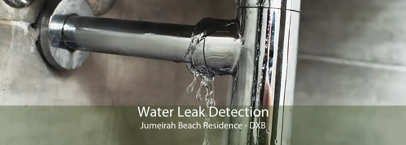 Water Leak Detection Jumeirah Beach Residence - DXB