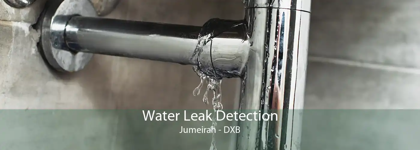 Water Leak Detection Jumeirah - DXB