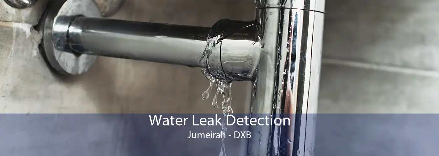 Water Leak Detection Jumeirah - DXB