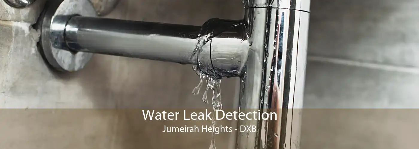 Water Leak Detection Jumeirah Heights - DXB